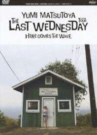 松任谷由実／THE LAST WEDNESDAY TOUR 2006～HERE COMES THE WAVE～ [DVD]
