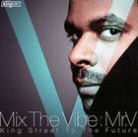ミスター・V（mix） / Mix The Vibe -King Street To The Future- [CD]