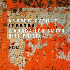 輸入盤 ANDREW CYRILLE ／ WADADA LEO SMITH ／ BILL FRISELL / LEBROBA [CD]