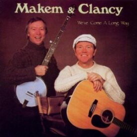 輸入盤 MAKEM／CLANCY / WE’VE COME A LONG WAY [CD]