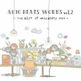 AKIO BEATS（MIX） / AKIO BEATS ”WORKS”vol.2〜THE BEST OF AKIO BEATS MIX〜 [CD]