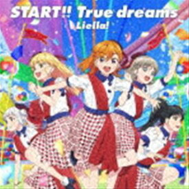 Liella! / TVアニメ『ラブライブ!スーパースター!!』OP主題歌：：START!! True dreams [CD]