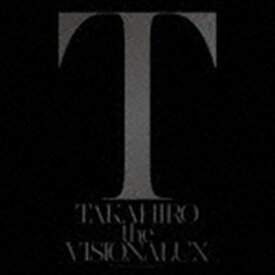TAKAHIRO / the VISIONALUX（通常盤） [CD]