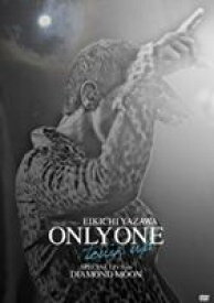 矢沢永吉／ONLY ONE 〜touch up〜 SPECIAL LIVE in DIAMOND MOON [DVD]
