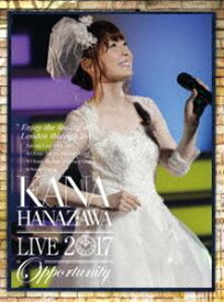 花澤香菜／KANA HANAZAWA live 2017”Opportunity”（初回生産限定盤） [Blu-ray]