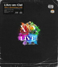 L’Arc-en-Ciel／30th L’Anniversary LIVE（通常盤） [Blu-ray]