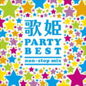 歌姫〜パーティー・ベスト non-stop mix〜 [CD]