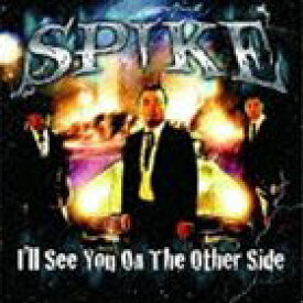 SPIKE / I’LL SEE YOU ON THE OTHER SIDE [CD]