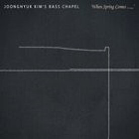 輸入盤 JOONGHYUK KIM’S BASS CHAPEL / WHEN SPRING COMES [CD]