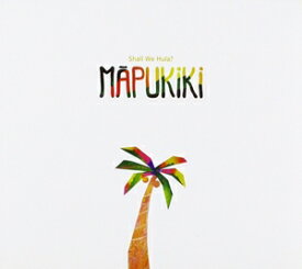 輸入盤 MAPUKIKI / 1ST ALBUM ： SHALL WE HULA ? [CD]