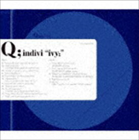 Q；indivi / ivy [CD]