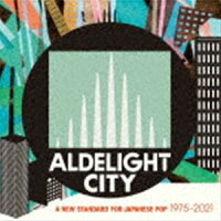ALDELIGHT CITY A NEW STANDARD FOR JAPANESE POP 1975-2021【CD】