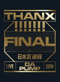 LIVE DA PUMP 2019 THANX!!!!!!! FINAL at 日本武道館（初回生産限定盤） [DVD]