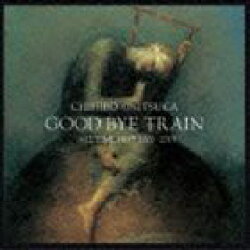 GOOD BYE TRAIN ～ALL TIME BEST 2000-2012