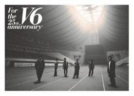 V6／For the 25th anniversary（通常盤） [Blu-ray]