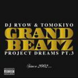GRAND BEATZ / PROJECT DREAMS pt.3 〜Since 2002…〜 [CD]