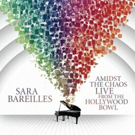 輸入盤 SARA BAREILLES / AMIDST THE CHAOS ： LIVE FROM THE HOLLYWOOD BOWL [2CD]