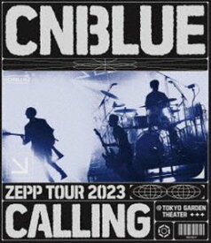 CNBLUE／ZEPP TOUR 2023 〜CALLING〜＠TOKYO GARDEN THEATER [Blu-ray]