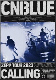 CNBLUE／ZEPP TOUR 2023 〜CALLING〜＠TOKYO GARDEN THEATER [DVD]