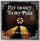 Pay money To my Pain