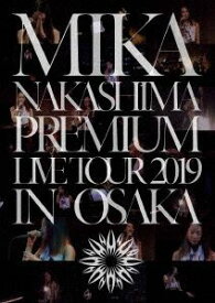 中島美嘉／MIKA NAKASHIMA PREMIUM LIVE TOUR 2019 IN OSAKA（完全生産限定盤） [DVD]