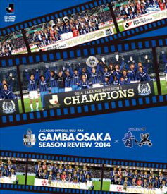 ガンバ大阪シーズンレビュー2014×ガンバTV～青と黒～ [Blu-ray]