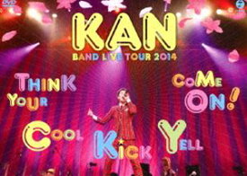 KAN／KAN BAND LIVE TOUR 2014【Think Your Cool Kick Yell Come On!】 [DVD]