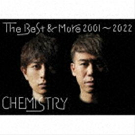 CHEMISTRY / The Best ＆ More 2001〜2022（初回生産限定盤／2CD＋Blu-ray） [CD]