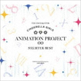 CINDERELLA PROJECT / THE IDOLM＠STER CINDERELLA GIRLS ANIMATION PROJECT 00 ST＠RTER BEST [CD]