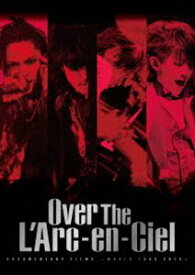 L’Arc〜en〜Ciel／DOCUMENTARY FILMS 〜WORLD TOUR 2012〜「Over The L’Arc-en-Ciel」（通常盤） [DVD]