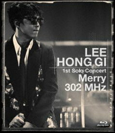 イ・ホンギ／LEE HONG GI 1st Solo Concert”Merry 302 MHz” [Blu-ray]