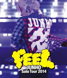 JUNHO（From 2PM）／JUNHO Solo Tour 2014”FEEL” [Blu-ray]