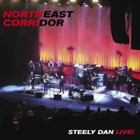 輸入盤 STEELY DAN / NORTHEAST CORRIDOR ： STEELY DAN LIVE! [CD]