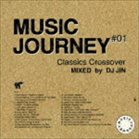 DJ JIN（MIX） / MUSIC JOURNEY ＃01 CLASSICS CROSSOVER MIXED by DJ JIN [CD]