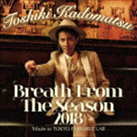 角松敏生 / Breath From The Season 2018 〜Tribute to TOKYO ENSEMBLE LAB〜（初回生産限定盤／CD＋Blu-ray） [CD]