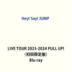 Hey! Say! JUMP LIVE TOUR 2023-2024 PULL UP!（初回限定盤）