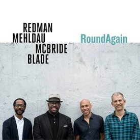 輸入盤 JOSHUA REDMAN ／ BRAD MEHLDAU ／ CHRISTIAN MCBRIDE ／ BRIAN BLADE / ROUNDAGAIN [CD]