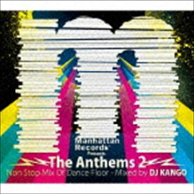 DJ KANGO（MIX） / Manhattan Records Presents The Anthems 2 Non Stop Mix Of Dance Floor - Mixed by DJ KANGO [CD]