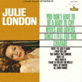 ジュリー・ロンドン（vo） / ユー・ドント・ハヴ・トゥ・ビー・ア・ベイビー・トゥ・クライ（限定盤） [CD]