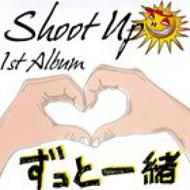 Shoot Up / ずっと一緒 [CD]