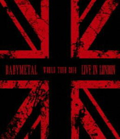 BABYMETAL／LIVE IN LONDON -BABYMETAL WORLD TOUR 2014- [Blu-ray]