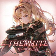 (ゲーム・ミュージック) THERMITE 〜GRANBLUE FANTASY〜 (初回仕様) [CD]