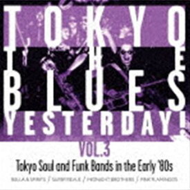 [送料無料] BELLA ＆ SPIRIT、SUPER REVUE、MIDNIGHT BROTHERS、PINK FLAMINGOS / TOKYO THE BLUES YESTERDAY! VOL.3 [CD]