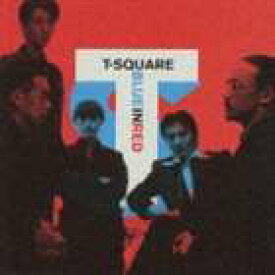 T-SQUARE / ブルー・イン・レッド [CD]