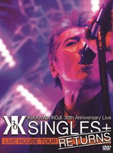 吉川晃司 KIKKAWA KOJI 30th Anniversary ”SINGLES Live 限定価格セール RETURNS” DVD 【メーカー包装済】