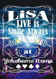 LiSA／LiVE is Smile Always 〜364＋JOKER〜 at YOKOHAMA ARENA [DVD]