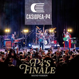 CASIOPEA-P4 / P4’s FINALE 〜SOUND VERSION〜（Blu-specCD2） [CD]