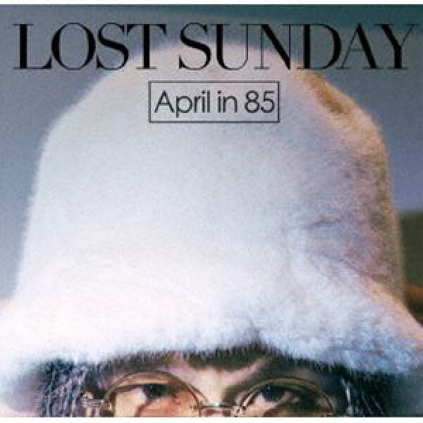 April in 85 / LOST SUNDAY [CD]