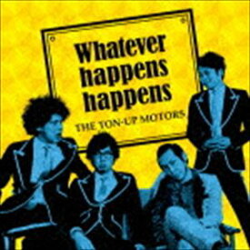 THE TON-UP MOTORS / Whatever happens happens（通常盤） [CD]