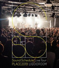 Sound Schedule Live Tour”PLACE2019”LIQUIDROOM [Blu-ray]